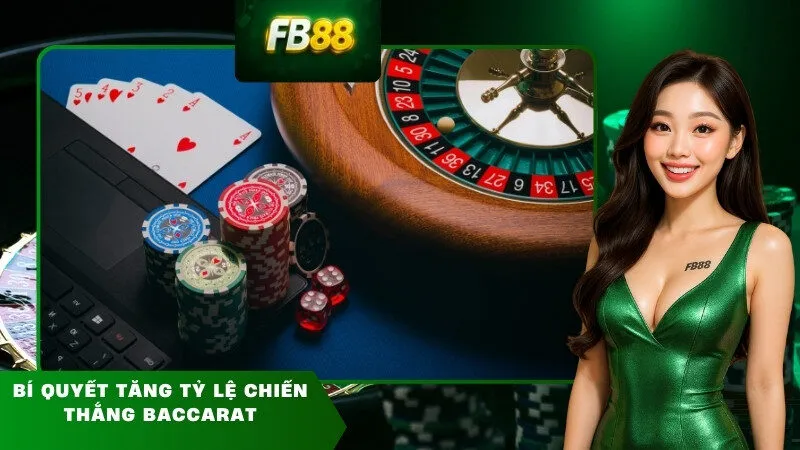 Bí quyết tăng tỷ lệ chiến thắng Baccarat