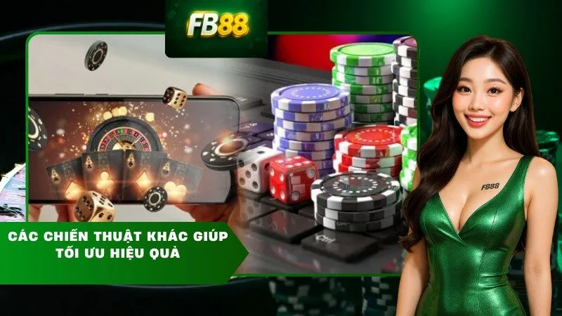 Các chiến thuật khác giúp tối ưu hiệu quả