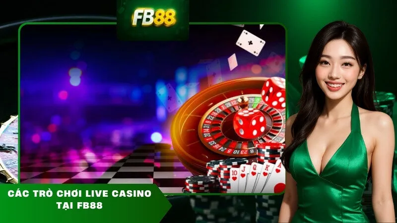 Các Trò Chơi Live Casino Tại FB88