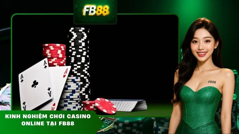 Kinh Nghiệm Chơi Casino Online Tại FB88