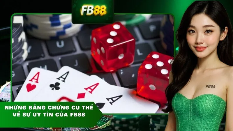 Những bằng chứng cụ thể về sự uy tín của FB88